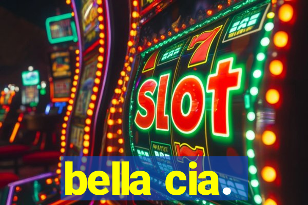 bella cia.